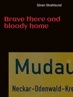 cover image of Brave there and bloody home